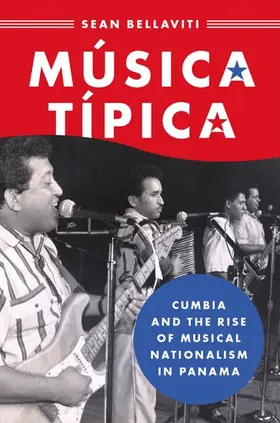 Bellaviti |  Música Típica: Cumbia and the Rise of Musical Nationalism in Panama | Buch |  Sack Fachmedien