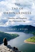 Wicks |  The Tao of Ordinariness: Humility and Simplicity in a Narcissistic Age | Buch |  Sack Fachmedien