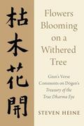 Heine |  Flowers Blooming on a Withered Tree: Giun's Verse Comments on Dogen's Treasury of the True Dharma Eye | Buch |  Sack Fachmedien
