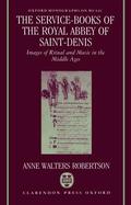 Robertson |  The Service-Books of the Royal Abbey of Saint-Denis: Images of Ritual and Music in the Middle Ages | Buch |  Sack Fachmedien