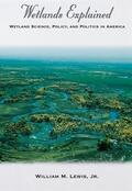 Lewis |  Wetlands Explained: Wetland Science, Policy, and Politics in America | Buch |  Sack Fachmedien