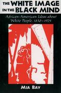 Bay |  The White Image in the Black Mind: African-American Ideas about White People, 1830-1925 | Buch |  Sack Fachmedien