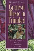 Dudley / Wade |  Carnival Music in Trinidad: Experiencing Music, Expressing Culture [With CD] | Buch |  Sack Fachmedien