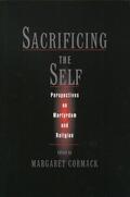 Cormack |  Sacrificing the Self: Perspectives on Martyrdom and Religion | Buch |  Sack Fachmedien