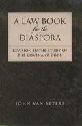 Van Seters |  A Law Book for the Diaspora: Revision in the Study of the Covenant Code | Buch |  Sack Fachmedien