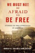 Collins / Chaltain |  We Must Not Be Afraid to Be Free: Stories of Free Expression in America | Buch |  Sack Fachmedien