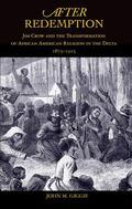 Giggie |  After Redemption: Jim Crow and the Transformation of African American Religion in the Delta, 1875-1915 | Buch |  Sack Fachmedien