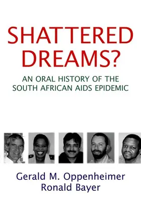 Oppenheimer / Bayer |  Shattered Dreams?: An Oral History of the South African AIDS Epidemic | Buch |  Sack Fachmedien