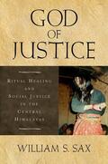 Sax |  God of Justice: Ritual Healing and Social Justice in the Central Himalayas | Buch |  Sack Fachmedien
