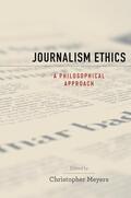 Meyers |  Journalism Ethics: A Philosophical Approach | Buch |  Sack Fachmedien