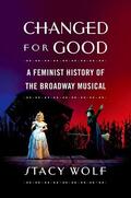 Wolf |  Changed for Good: A Feminist History of the Broadway Musical | Buch |  Sack Fachmedien