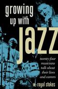 Stokes |  Growing Up with Jazz: Twenty Four Musicians Talk about Their Lives and Careers | Buch |  Sack Fachmedien