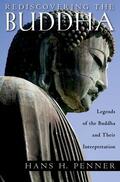 Penner |  Rediscovering the Buddha: The Legends and Their Interpretations | Buch |  Sack Fachmedien