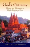 Lochtefeld |  God's Gateway: Identity and Meaning in a Hindu Pilgrimage Place | Buch |  Sack Fachmedien