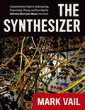 Vail |  The Synthesizer: A Comprehensive Guide to Understanding, Programming, Playing, and Recording the Ultimate Electronic Music Instrument | Buch |  Sack Fachmedien