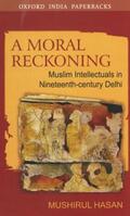 Hasan |  A Moral Reckoning: Muslim Intellectuals in Nineteenth-Century Delhi | Buch |  Sack Fachmedien
