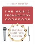 bell |  The Music Technology Cookbook: Ready-Made Recipes for the Classroom | Buch |  Sack Fachmedien