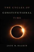 Balkin |  Cycles of Constitutional Time | Buch |  Sack Fachmedien