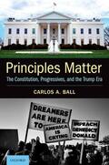 Ball |  Principles Matter: The Constitution, Progressives, and the Trump Era | Buch |  Sack Fachmedien