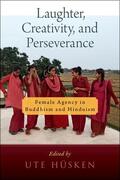Hüsken |  Laughter, Creativity, and Perseverance: Female Agency in Buddhism and Hinduism | Buch |  Sack Fachmedien