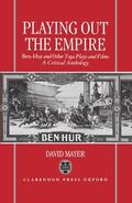 Mayer |  Playing Out the Empire: Ben-Hur and Other Toga Plays and Films, 1883-1908. a Critical Anthology | Buch |  Sack Fachmedien