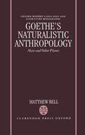 Bell |  Goethe's Naturalistic Anthropology: Man and Other Plants | Buch |  Sack Fachmedien