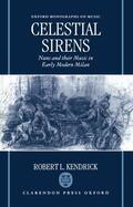 Kendrick |  Celestial Sirens: Nuns and Their Music in Early Modern Milan | Buch |  Sack Fachmedien