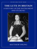 Spring |  The Lute in Britain: A History of the Instrument and Its Music | Buch |  Sack Fachmedien