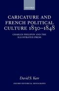 Kerr |  Caricature and French Political Culture 1830-1848: Charles Philipon and the Illustrated Press | Buch |  Sack Fachmedien