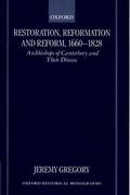 Gregory |  Restoration, Reformation, and Reform, 1660-1828: Archbishops of Canterbury and Their Diocese | Buch |  Sack Fachmedien