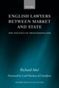 Abel |  English Lawyers Between Market and State: The Politics of Professionalism | Buch |  Sack Fachmedien