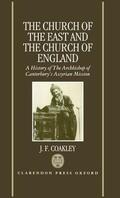 Coakley |  The Church of the East and the Church of England: A History of the Archbishop of Canterbury's Assyrian Mission | Buch |  Sack Fachmedien
