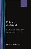 Anderson |  Policing the World: Interpol and the Politics of International Police Co-Operation | Buch |  Sack Fachmedien