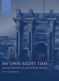 Woodward |  My Own Right Time: An Exploration of Clockwork Design | Buch |  Sack Fachmedien