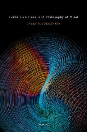Jorgensen | Leibniz's Naturalized Philosophy of Mind | Buch | sack.de