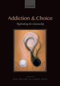 Heather / Segal |  Addiction and Choice: Rethinking the Relationship | Buch |  Sack Fachmedien