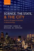 Owen / Hopkins |  Science, the State and the City: Britain's Struggle to Succeed in Biotechnology | Buch |  Sack Fachmedien
