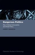 Annison |  Dangerous Politics: Risk, Political Vulnerability, and Penal Policy | Buch |  Sack Fachmedien