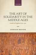 Rosser |  The Art of Solidarity in the Middle Ages: Guilds in England 1250-1550 | Buch |  Sack Fachmedien