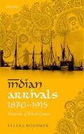Boehmer |  Indian Arrivals, 1870-1915: Networks of British Empire | Buch |  Sack Fachmedien