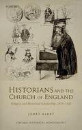 Kirby |  Historians and the Church of England: Religion and Historical Scholarship, 1870-1920 | Buch |  Sack Fachmedien
