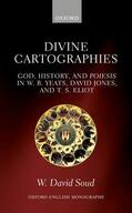Soud |  Divine Cartographies: God, History, and Poiesis in W. B. Yeats, David Jones, and T. S. Eliot | Buch |  Sack Fachmedien