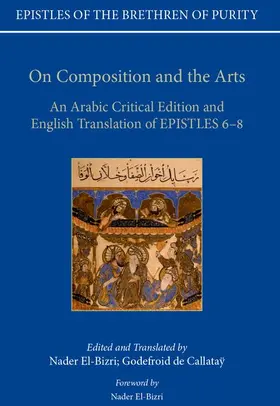De Callatay / El-Bizri |  On Composition and the Arts: An Arabic Critical Edition and English Translation of Epistles 6-8 | Buch |  Sack Fachmedien
