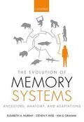 Murray / Wise / Graham |  The Evolution of Memory Systems: Ancestors, Anatomy, and Adaptations | Buch |  Sack Fachmedien