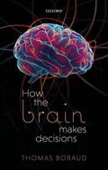 Boraud |  How the Brain Makes Decisions | Buch |  Sack Fachmedien