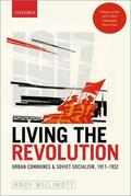 Willimott |  Living the Revolution: Urban Communes & Soviet Socialism, 1917-1932 | Buch |  Sack Fachmedien