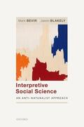 Bevir / Blakely |  Interpretive Social Science: An Anti-Naturalist Approach | Buch |  Sack Fachmedien