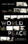 Bellamy |  World Peace: (And How We Can Achieve It) | Buch |  Sack Fachmedien