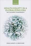 Labonté / Ruckert |  Health Equity in a Globalizing Era: Past Challenges, Future Prospects | Buch |  Sack Fachmedien