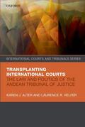 Alter / Helfer |  Transplanting International Courts: The Law and Politics of the Andean Tribunal of Justice | Buch |  Sack Fachmedien
